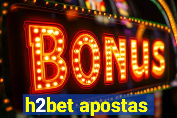 h2bet apostas